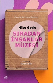 Sıradan İnsanlar Müzesi - Gerçek Bir Hayat Hikayesi - Mike Gayle - Düşbaz Sıradan İnsanlar Müzesi - Gerçek Bir Hayat Hikayesi - Mike Gayle - Düşbaz