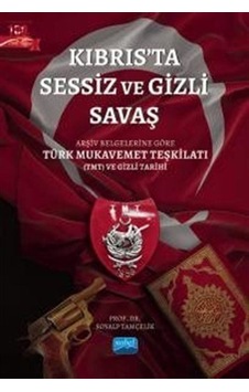 Kıbrıs'ta Sessiz ve Gizli Savaş - Arşiv Belgelerine Göre Türk Mukavemet Teşkilatı (TMT) ve Gizli Tar - Soyalp Tamçelik - Nobel Akademik Yayıncılık Kıbrıs'ta Sessiz ve Gizli Savaş - Arşiv Belgelerine Göre Türk Mukavemet Teşkilatı (TMT) ve Gizli Tar - Soyalp Tamçelik - Nobel Akademik Yayıncılık