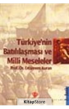 Türkiye'nin Batılılaşma ve Milli Meseleleri - Ercüment Kuran - Türkiye Diyanet Vakfı Yayınları Türkiye'nin Batılılaşma ve Milli Meseleleri - Ercüment Kuran - Türkiye Diyanet Vakfı Yayınları