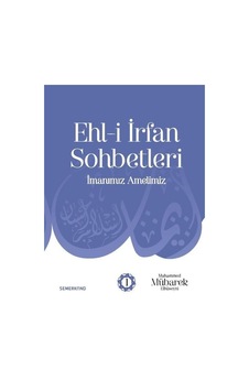 Ehl-i İrfan Sohbetleri - İmanımız Amelimiz- Semerkand Yayınları