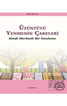 Üzüntüyü Yenmenin Çareleri - Elif Akyol - Araştırma Yayıncılık