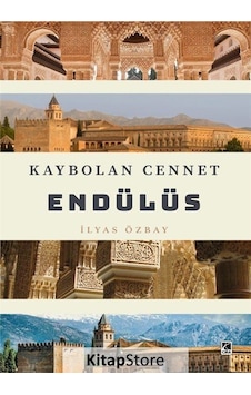 Kaybolan Cennet Endülüs - İlyas Özbay - Çıra Yayınları Kaybolan Cennet Endülüs - İlyas Özbay - Çıra Yayınları