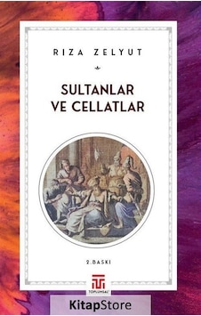 Sultanlar ve Cellatlar - Rıza Zelyut - Toplumsal Kitap Sultanlar ve Cellatlar - Rıza Zelyut - Toplumsal Kitap