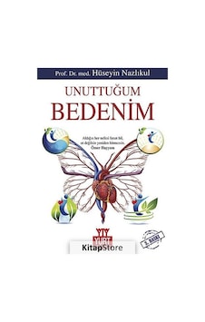 Unuttuğum Bedenim / Prof. Dr. Med. Hüseyin Nazlıkul Unuttuğum Bedenim / Prof. Dr. Med. Hüseyin Nazlıkul