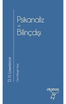Psikanaliz ve Bilinçdışı - D. H. Lawrence - Otonom Yayıncılık Psikanaliz ve Bilinçdışı - D. H. Lawrence - Otonom Yayıncılık