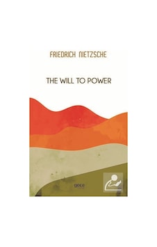 The Will to Power - Friedrich Nietzsche - Gece Kitaplığı The Will to Power - Friedrich Nietzsche - Gece Kitaplığı