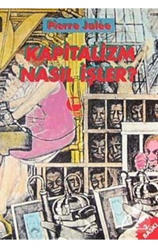 Kapitalizm Nasıl İşler? - Pierre Jalee - Belge Yayınları Kapitalizm Nasıl İşler? - Pierre Jalee - Belge Yayınları