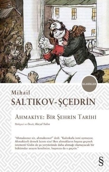 Ahmakiye: Bir Şehrin Tarihi - Saltıkov Şçedrin - Everest Yayınları