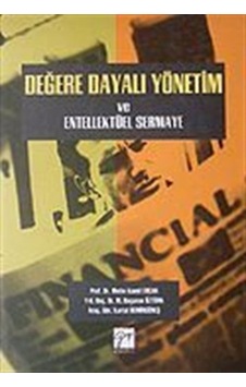 Değere Dayalı Yönetim ve Entellektüel Sermaye - M. Başaran Öztürk -  Kartal Demirgüneş - Gazi Kitabevi