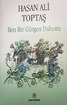 Ben Bir Gürgen Dalıyım - Parantez Yayınları - Hasan Ali Toptaş Ben Bir Gürgen Dalıyım - Parantez Yayınları - Hasan Ali Toptaş