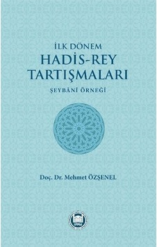 İlk Dönem Hadis - Rey Tartışmaları - Mehmet Özşenel - M. Ü. İlahiyat Fakültesi Vakfı Yayı İlk Dönem Hadis - Rey Tartışmaları - Mehmet Özşenel - M. Ü. İlahiyat Fakültesi Vakfı Yayı