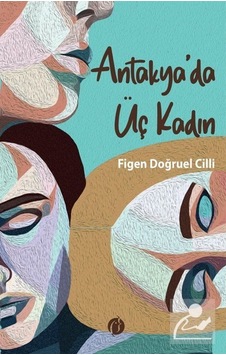 Antakya'da Üç Kadın - Figen Doğruel Cilli - Herdem Kitap