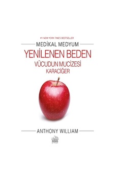 Yenilenen Beden - Vücudun Mucizesi Karaciğer - Anthony William - Nemesis Kitap Yenilenen Beden - Vücudun Mucizesi Karaciğer - Anthony William - Nemesis Kitap