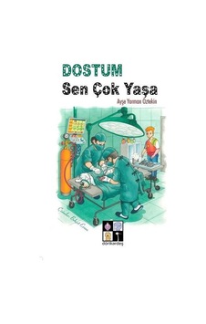 Dostum Sen Çok Yaşa - Ayşe Yarman Öztekin - Dörtkardeş Yayınevi Dostum Sen Çok Yaşa - Ayşe Yarman Öztekin - Dörtkardeş Yayınevi