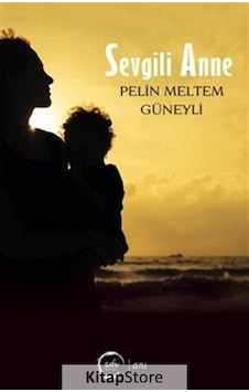 Sevgili Anne - Pelin Meltem - Sıfır Yayınları