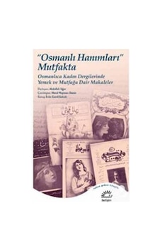 Osmanlı Hanımları Mutfakta / Abdullah Uğur 9789750527210 Osmanlı Hanımları Mutfakta / Abdullah Uğur 9789750527210
