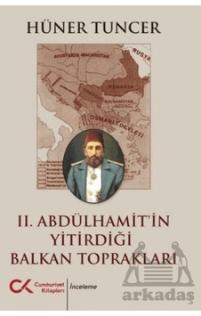 Iı. Abdülhamit İn Yitirdiği Balkan Toprakları Iı. Abdülhamit İn Yitirdiği Balkan Toprakları