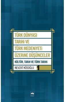 Türk Dünyası Tarihi Ve Türk Medeniyeti Üzerine Düşünceler 1 - Nev
