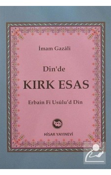 Dinde Kırk Esas / İmam Gazali 9789757422785 Dinde Kırk Esas / İmam Gazali 9789757422785
