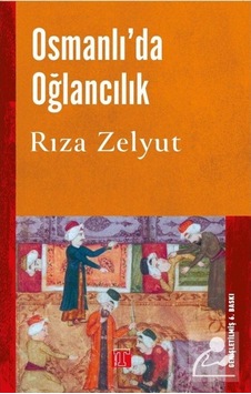 Osmanlı'Da Oğlancılık / Rıza Zelyut 9786257062572