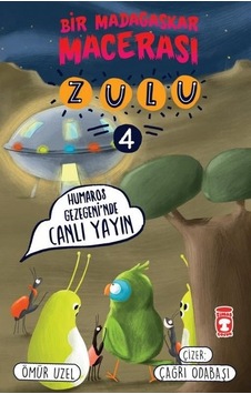 Humaros Gezegeninde Canlı Yayın - Zulu ve Bir Madagaskar Macerası 4 - Ömür Uzel - Timaş Çocuk Humaros Gezegeninde Canlı Yayın - Zulu ve Bir Madagaskar Macerası 4 - Ömür Uzel - Timaş Çocuk