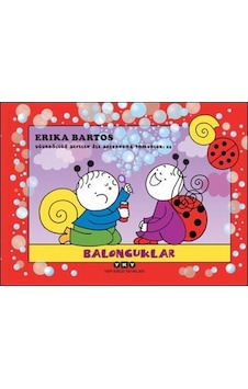 Baloncuklar 25 - Uğurböceği Sevecen İle Salyangoz Tomurcuk - Erika Bartos - Yapı Kredi Yayınları Baloncuklar 25 - Uğurböceği Sevecen İle Salyangoz Tomurcuk - Erika Bartos - Yapı Kredi Yayınları