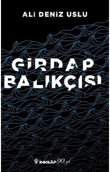 Girdap Balıkçısı - Ali Deniz Uslu - İnkılap Kitabevi