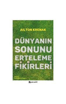 Dünyanın Sonunu Erteleme Fikirleri - Ailton Krenak - Sander Yayınları Dünyanın Sonunu Erteleme Fikirleri - Ailton Krenak - Sander Yayınları