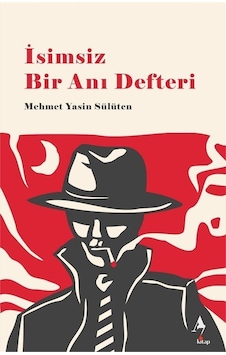 İsimsiz Bir Anı Defteri / Mehmet Yasin Sülüten İsimsiz Bir Anı Defteri / Mehmet Yasin Sülüten