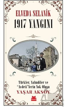Elveda Selanik - 1917 Yangını Elveda Selanik - 1917 Yangını