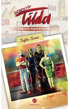 Dedektif Tilda ve Diğerlerinin Olağanüstü Maceraları - Tuğba Turan - Herdem Kitap