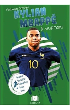Kylian Mbappe - Futbolun Dahileri - Gerçek İstatistikler - Futbolcu Kartı-Poster Ayraç Hediyeli - B. Muroski - Parana