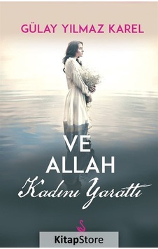 Ve Allah Kadını Yarattı - Gülay Yılmaz Karel - Siyah Kuğu Yayınları Ve Allah Kadını Yarattı - Gülay Yılmaz Karel - Siyah Kuğu Yayınları