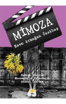 Mimoza - Kadına Yönelik Ekonomik ve Psikolojik Şiddet Üzerine - Esen Armağan Özakbaş - Duvar Yayınları