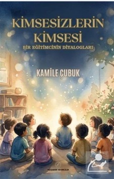 Kimsesizlerin Kimsesi / Kamile Çubuk Kimsesizlerin Kimsesi / Kamile Çubuk