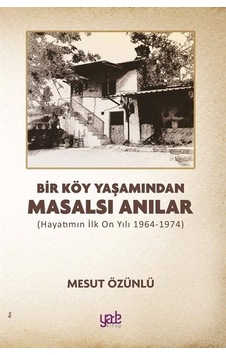 Bir Köy Yaşamından Masalsı Anılar / Mesut Özünlü