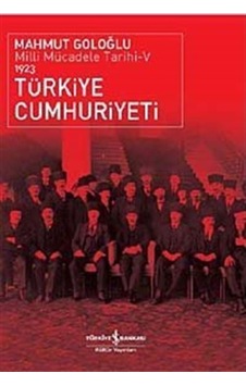 Türkiye Cumhuriyeti - Milli Mücadele Tarihi V / Mahmut Goloğlu 9786053603474 Türkiye Cumhuriyeti - Milli Mücadele Tarihi V / Mahmut Goloğlu 9786053603474