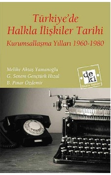 Türkiye'de Halkla İlişkiler Tarihi Kurumsallaşma Yılları 1960-1980 1.baskı Ve İmzalı İthaflı Türkiye'de Halkla İlişkiler Tarihi Kurumsallaşma Yılları 1960-1980 1.baskı Ve İmzalı İthaflı