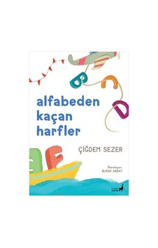 Alfabeden Kaçan Harfler - Çiğdem Sezer - Everest Yayınları Alfabeden Kaçan Harfler - Çiğdem Sezer - Everest Yayınları