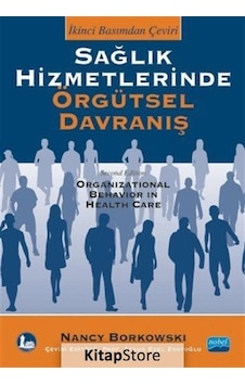 Sağlık Hizmetlerinde Örgütsel Davranış / Nancy Borkowski Sağlık Hizmetlerinde Örgütsel Davranış / Nancy Borkowski