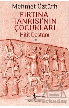 Fırtına Tanrısı Nın Çocukları Hitit Destanı İş Bankası Kültür Yayınları Fırtına Tanrısı Nın Çocukları Hitit Destanı İş Bankası Kültür Yayınları