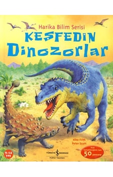 Keşfedin Dinozorlar - Alex Frith - Peter Scott - İş Bankası Kültür Yayınları Keşfedin Dinozorlar - Alex Frith - Peter Scott - İş Bankası Kültür Yayınları