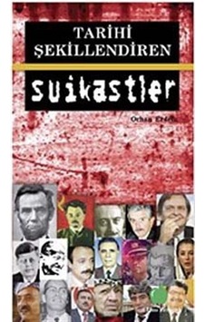Tarihi Şekillendiren Suikastler - Orhan Erdem - Yeşil Elma Yayıncılık