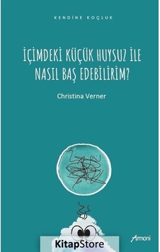 İçimdeki Küçük Huysuz İle Nasıl Baş Edebilirim? - Christina Verner - Armoni