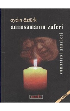 Anımsamanın ZaferiCumartesi Anneleri- Berfin Yayınları