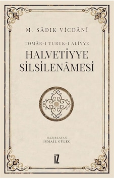 Halvetiyye Silsilenamesi - M. Sadık Vicdani - İz Yayıncılık Halvetiyye Silsilenamesi - M. Sadık Vicdani - İz Yayıncılık