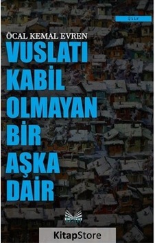 Vuslatı Kabil Olmayan Bir Aşka Kadir - Öcal Kemal Evren - İzan Yayıncılık
