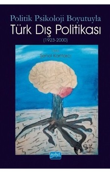 Politik Psikoloji Boyutuyla Türk Dış Politikası 1923 - 2000- Nobel Akademik Yayıncılık Politik Psikoloji Boyutuyla Türk Dış Politikası 1923 - 2000- Nobel Akademik Yayıncılık