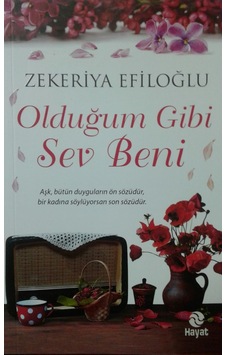 Olduğum Gibi Sev Beni - Zekeriya Efiloğlu - Hayat Yayıncılık