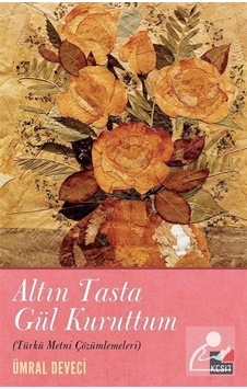 Altın Tasta Gül Kuruttum - Ümral Deveci - Kesit Yayınları